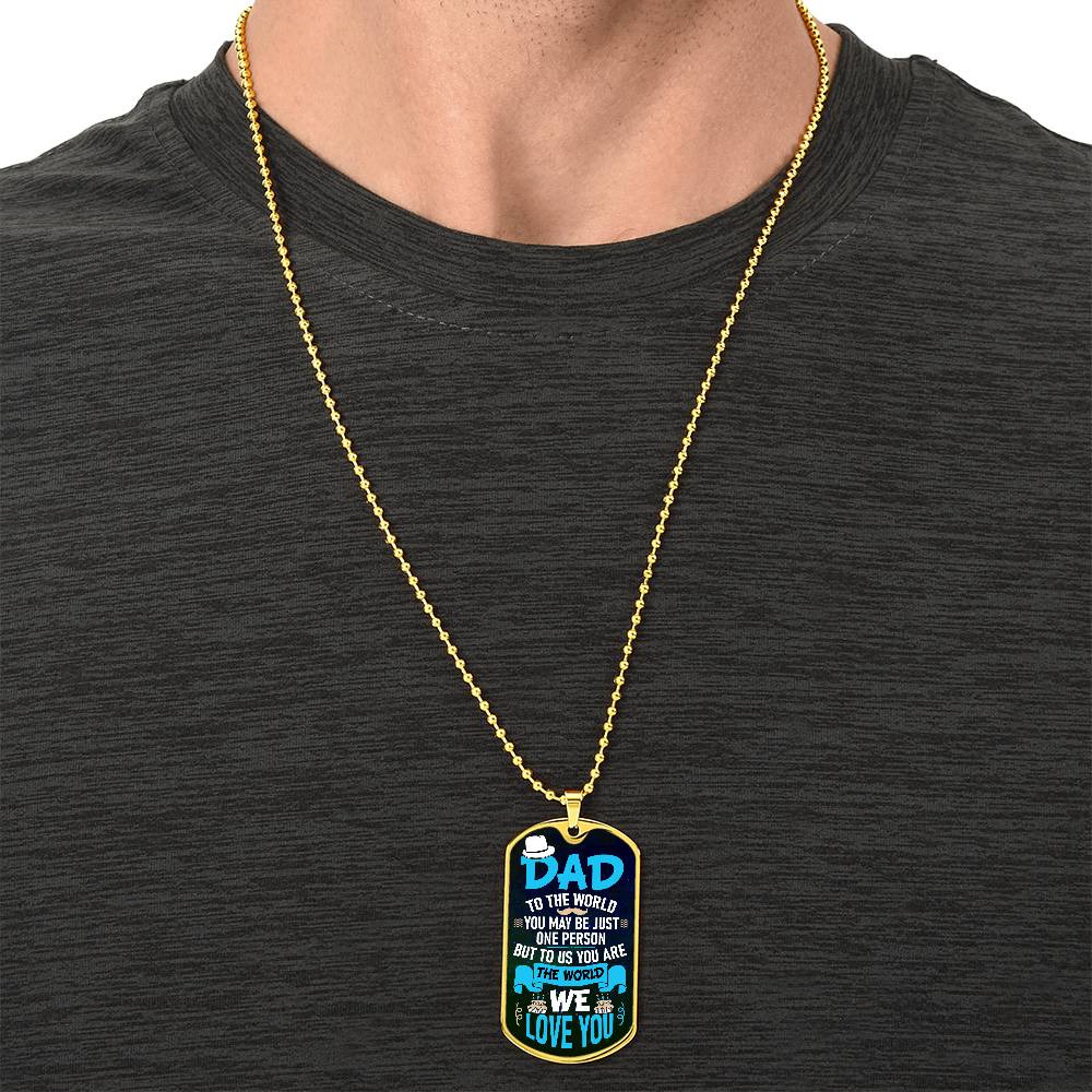 Personalized Dog Tag- Dad to the world you may be just one person