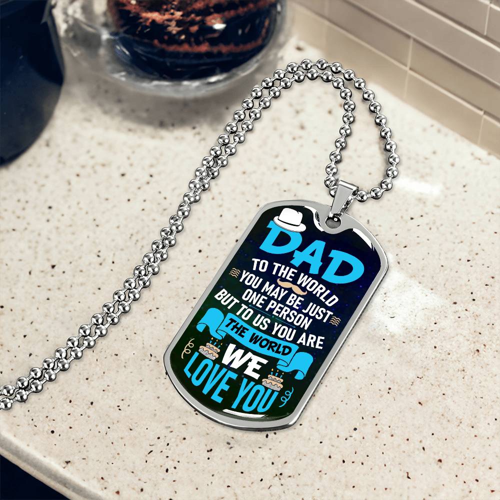 Personalized Dog Tag- Dad to the world you may be just one person