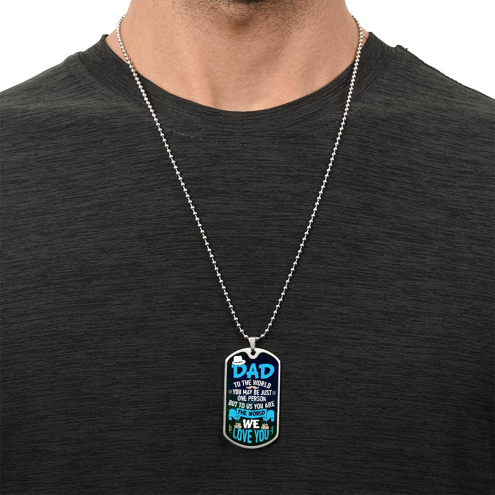 Personalized Dog Tag- Dad to the world you may be just one person