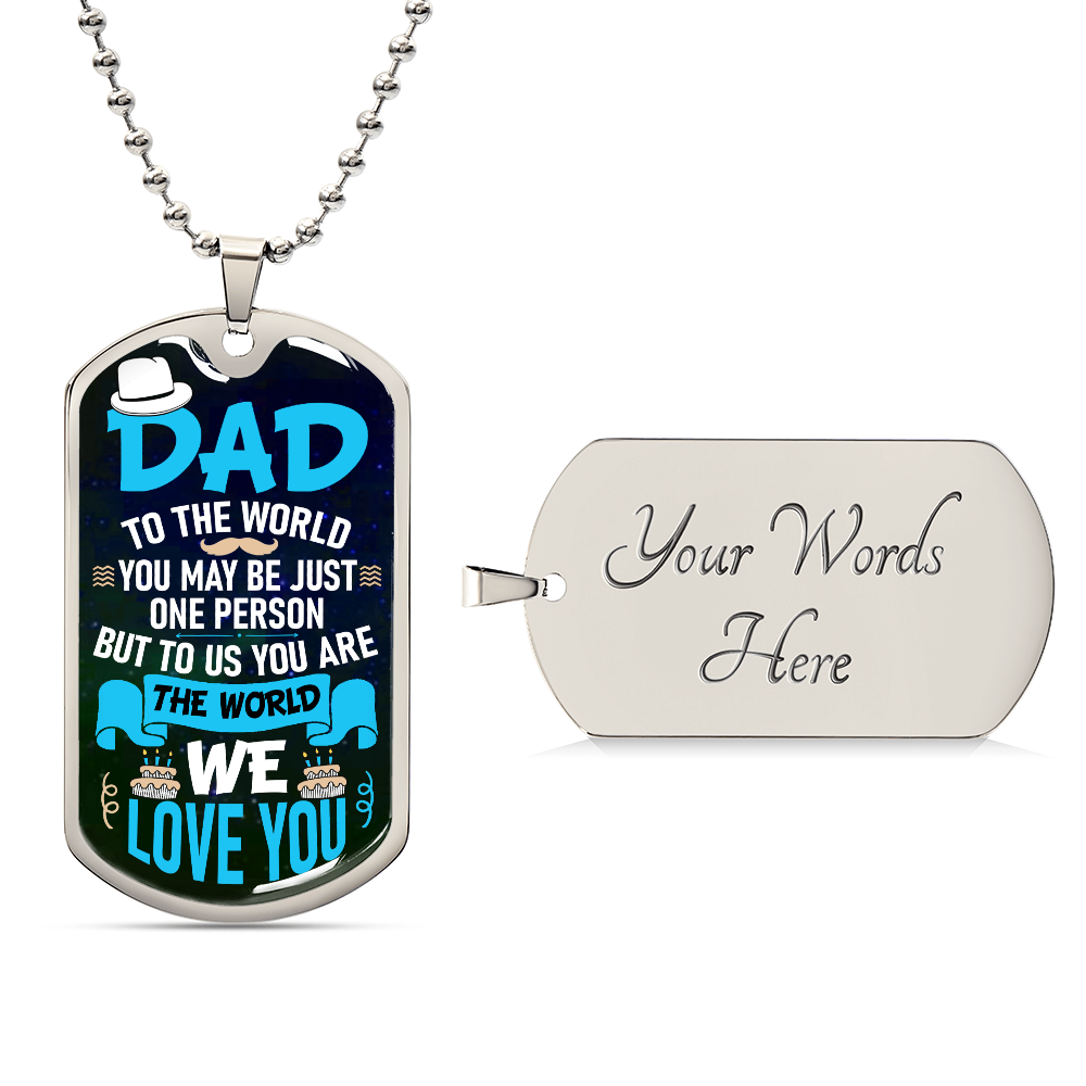 Personalized Dog Tag- Dad to the world you may be just one person