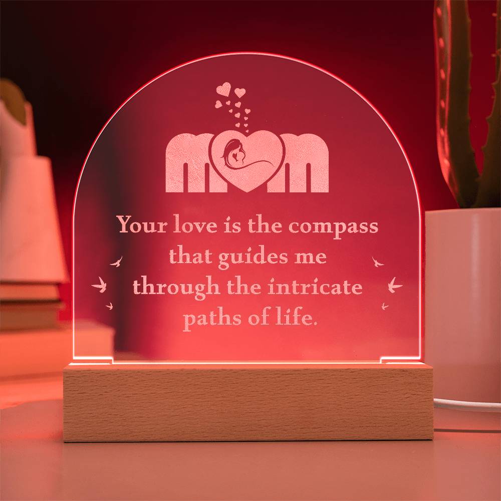 Acrylic Dome Plaque-Mom - your love is the compass that guides me