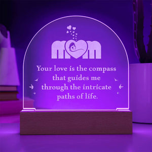 Acrylic Dome Plaque-Mom - your love is the compass that guides me