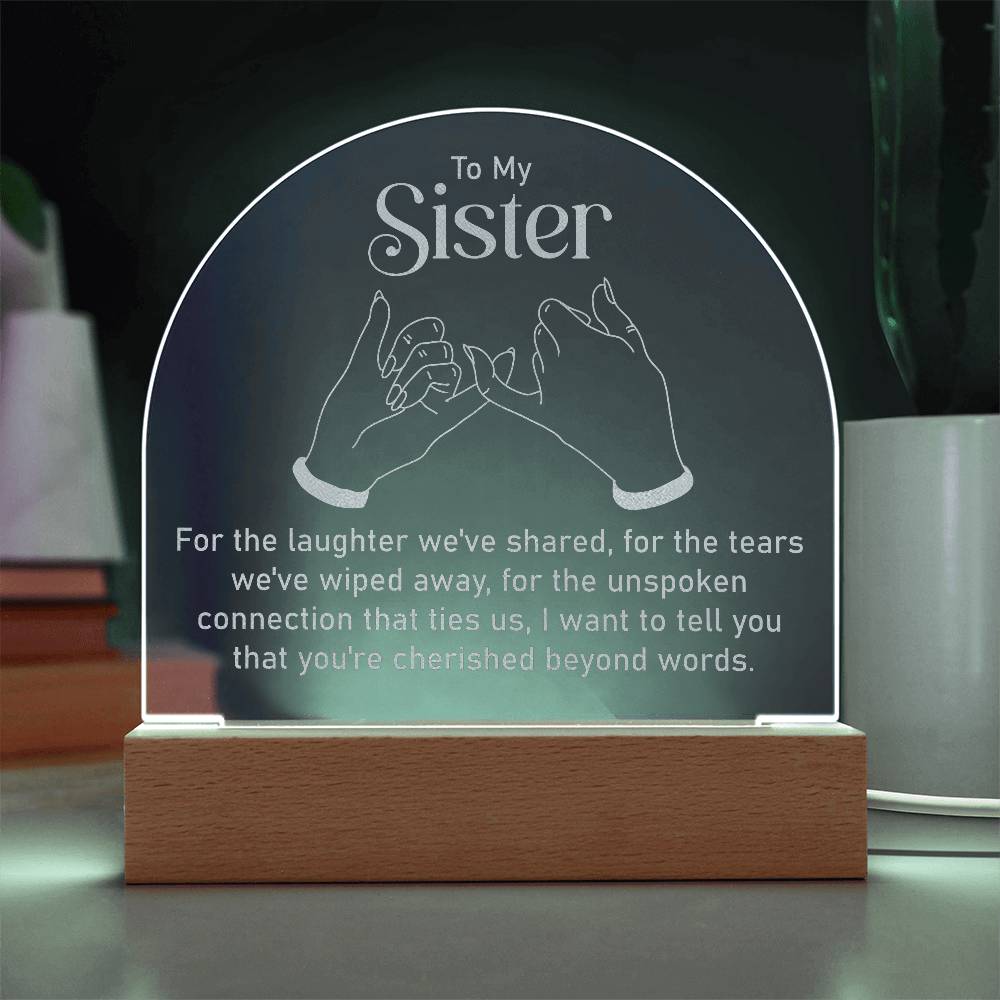 Acrylic Dome Plaque-To my sister - for the laughter