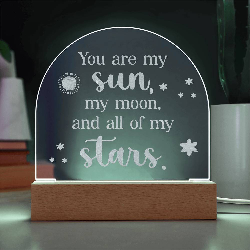 Acrylic Dome Plaque-You are my sun, my moon