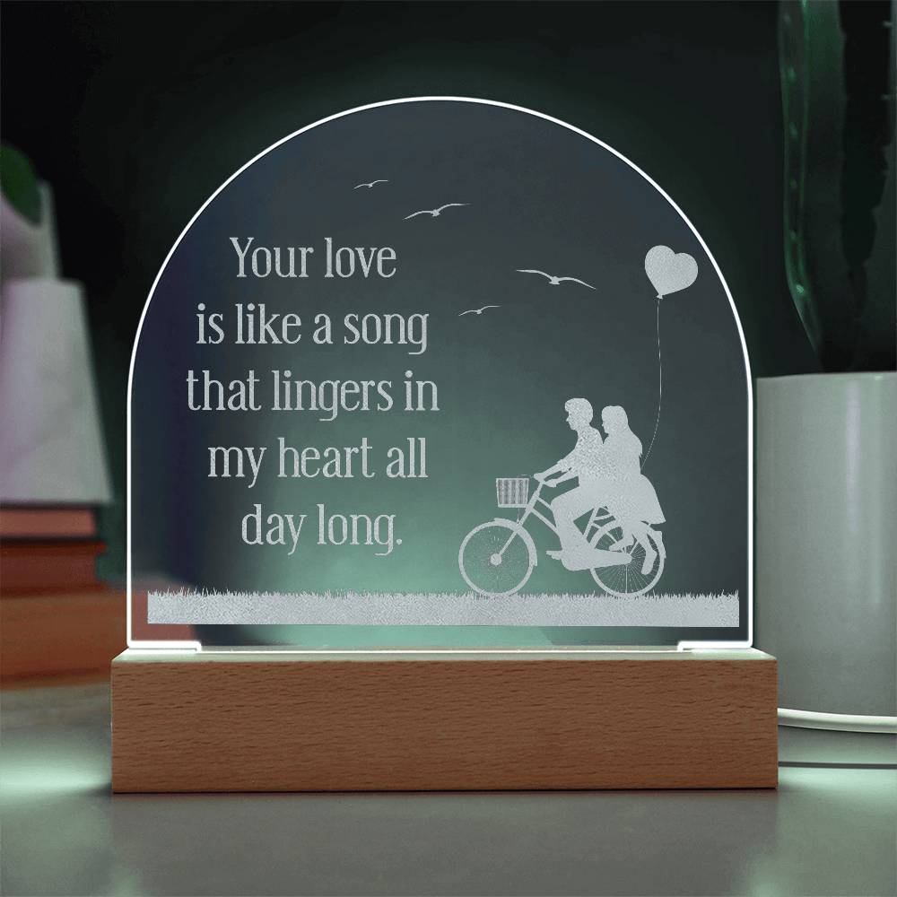 Acrylic Dome Plaque-Your love is like a song