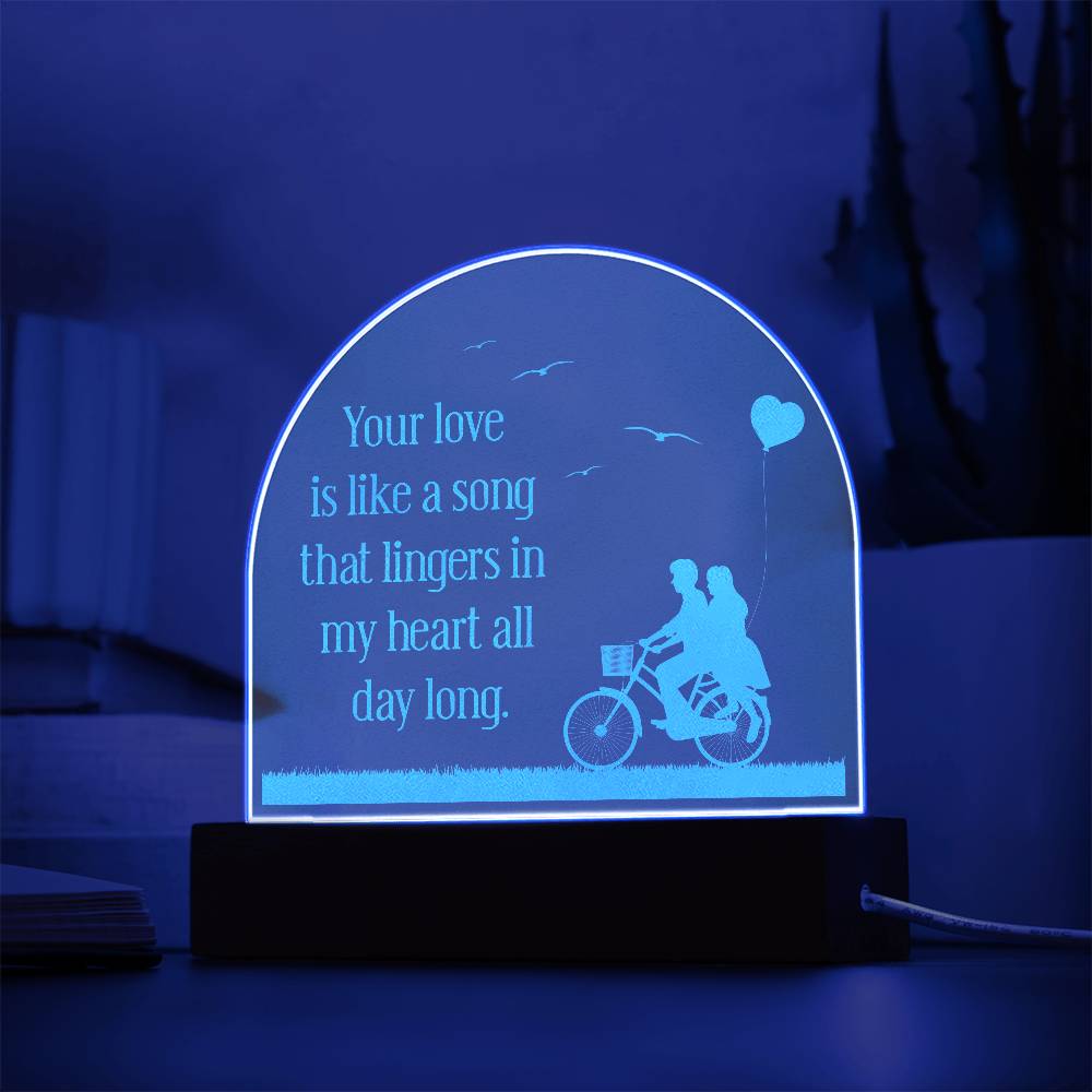 Acrylic Dome Plaque-Your love is like a song