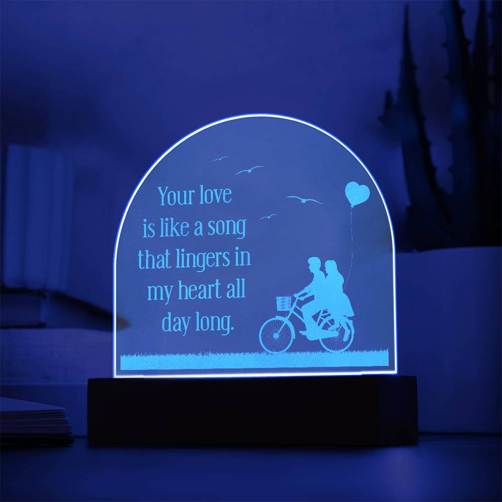 Acrylic Dome Plaque-Your love is like a song