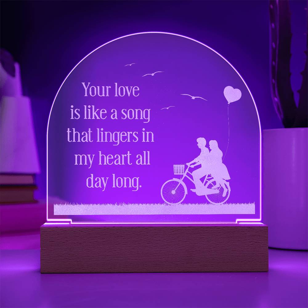 Acrylic Dome Plaque-Your love is like a song