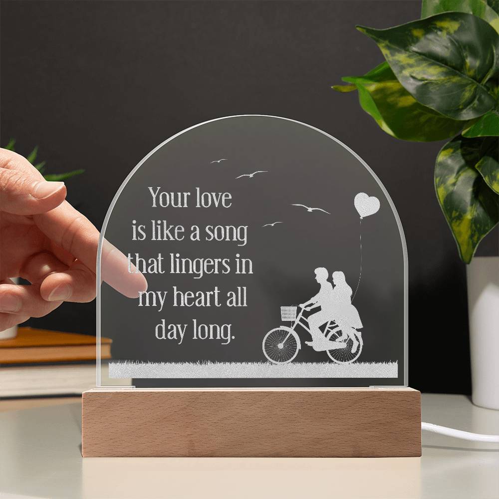 Acrylic Dome Plaque-Your love is like a song