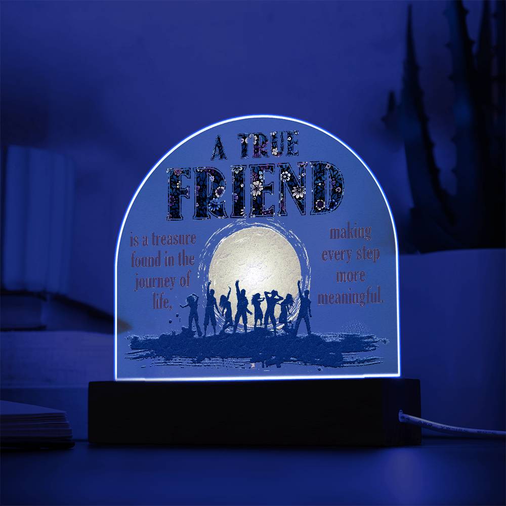 Acrylic Dome-To my friend-A true friend