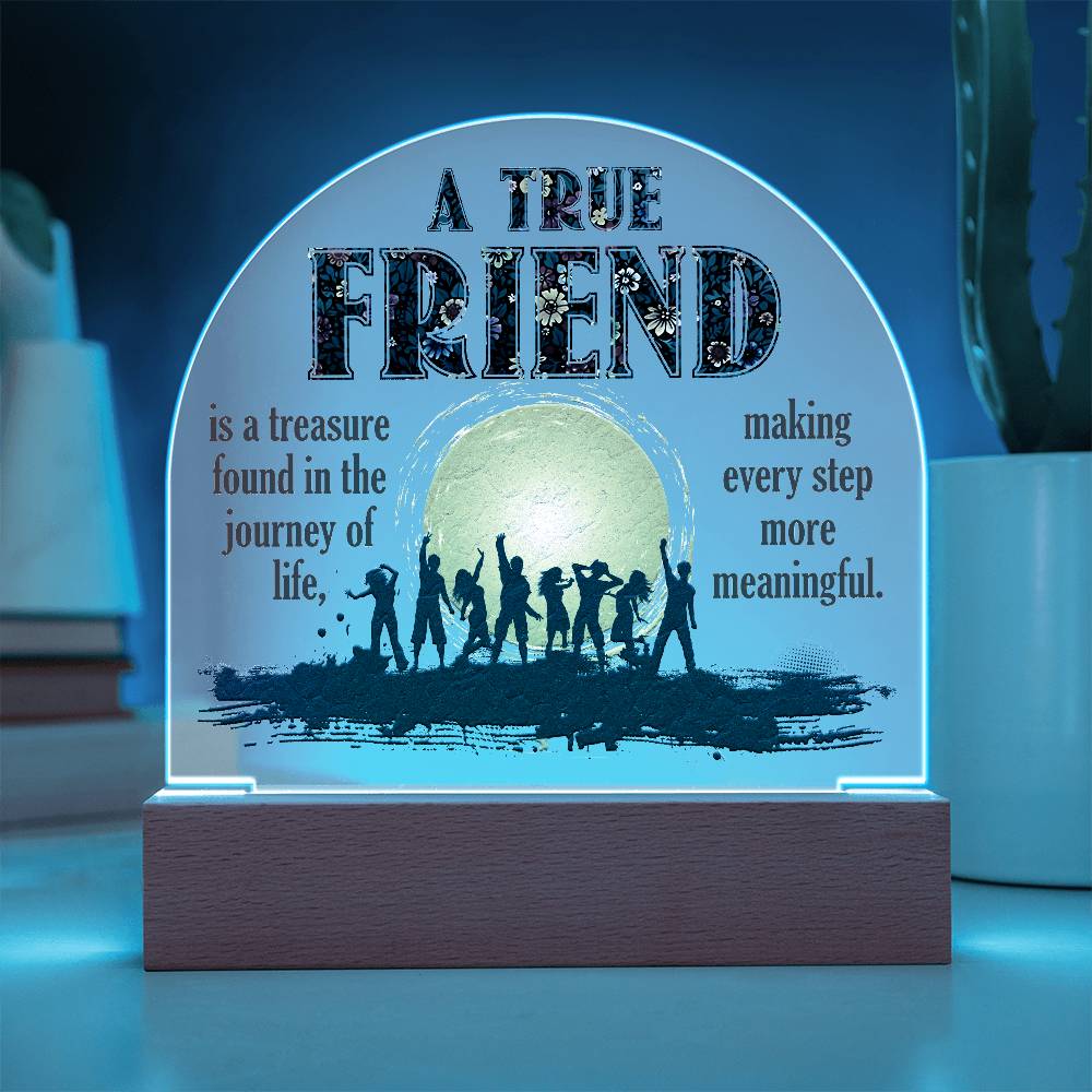 Acrylic Dome-To my friend-A true friend