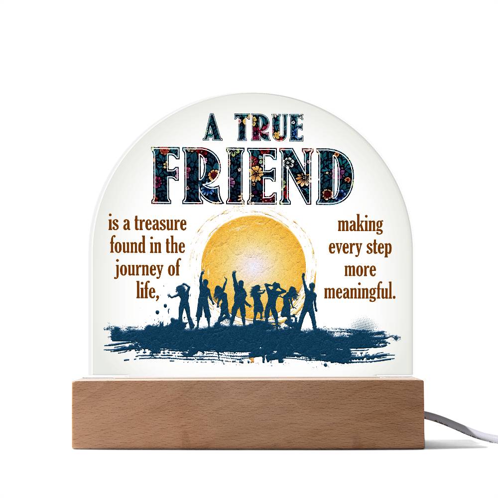 Acrylic Dome-To my friend-A true friend