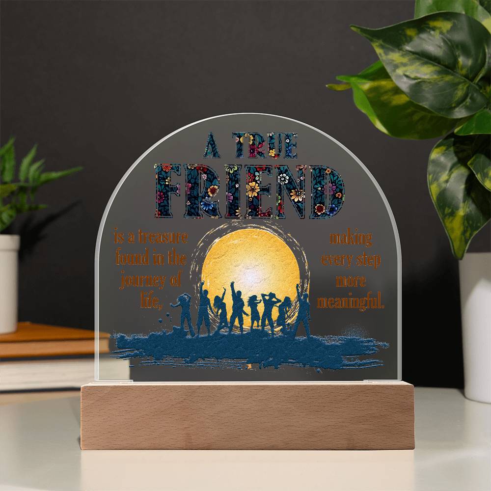 Acrylic Dome-To my friend-A true friend