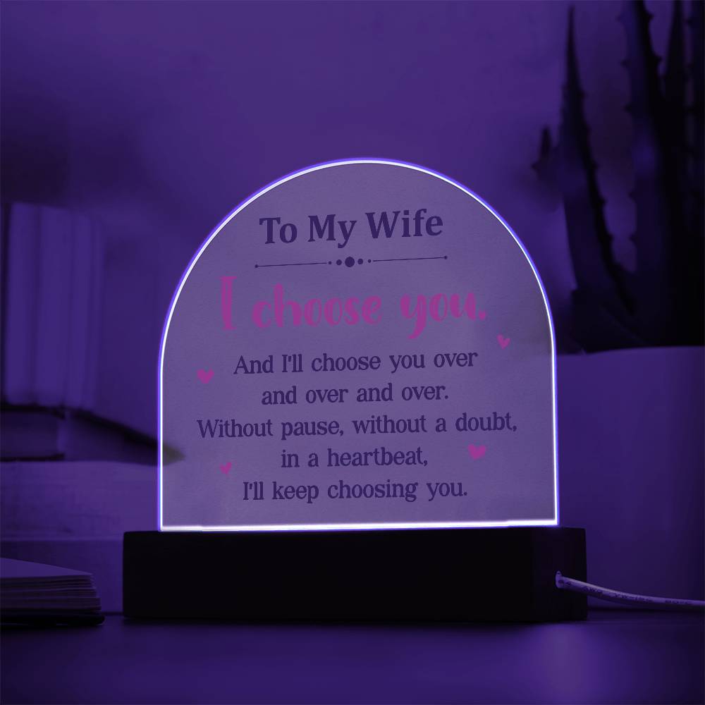 Acrylic Dome-To my wife - I choose you.