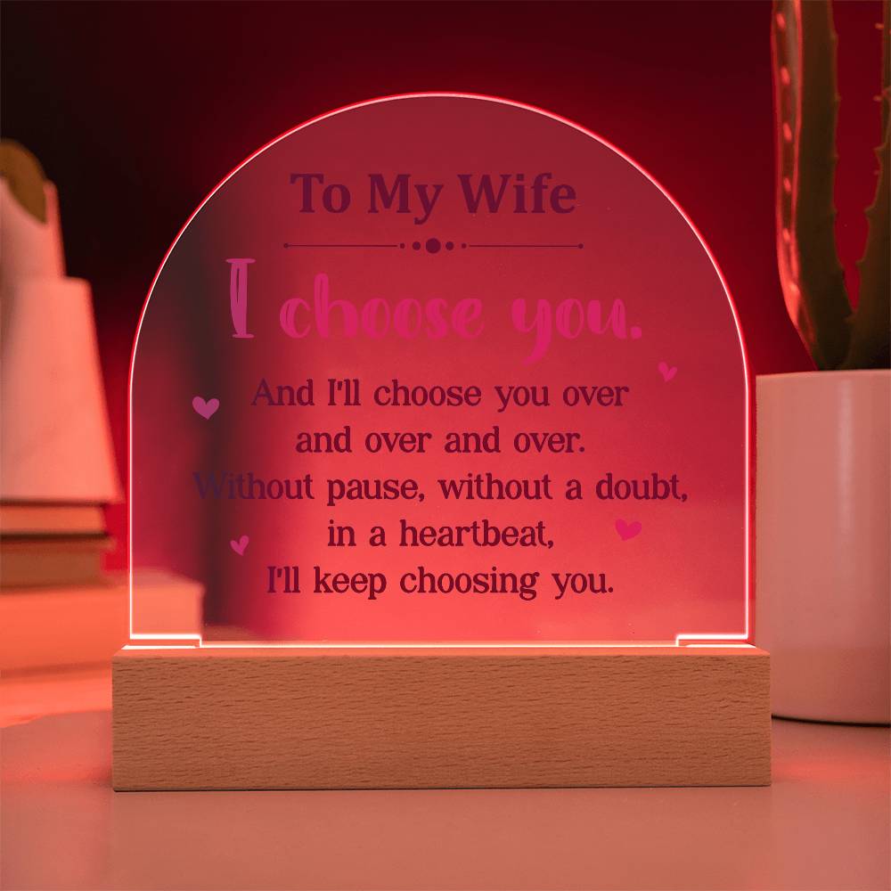 Acrylic Dome-To my wife - I choose you.