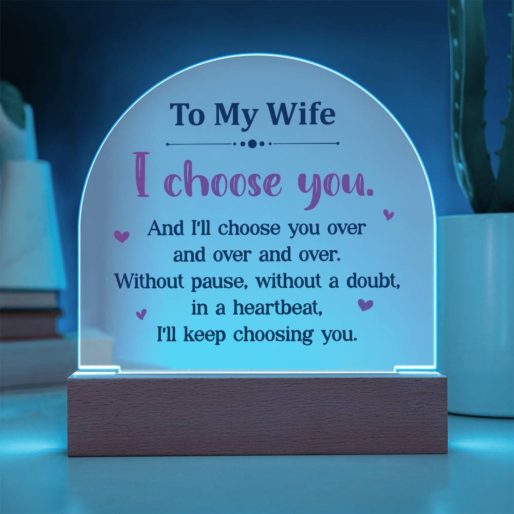 Acrylic Dome-To my wife - I choose you.