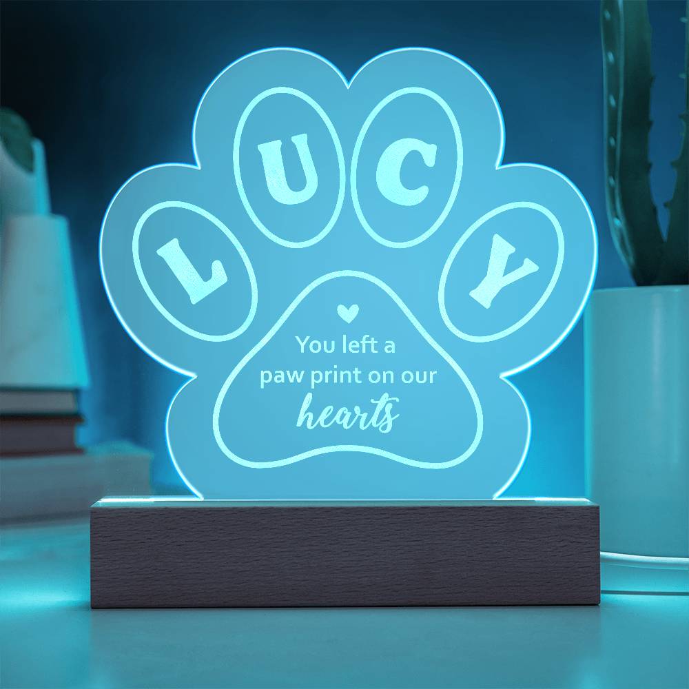 Acrylic Paw Plaque-Lucy you left a paw print on our hearts