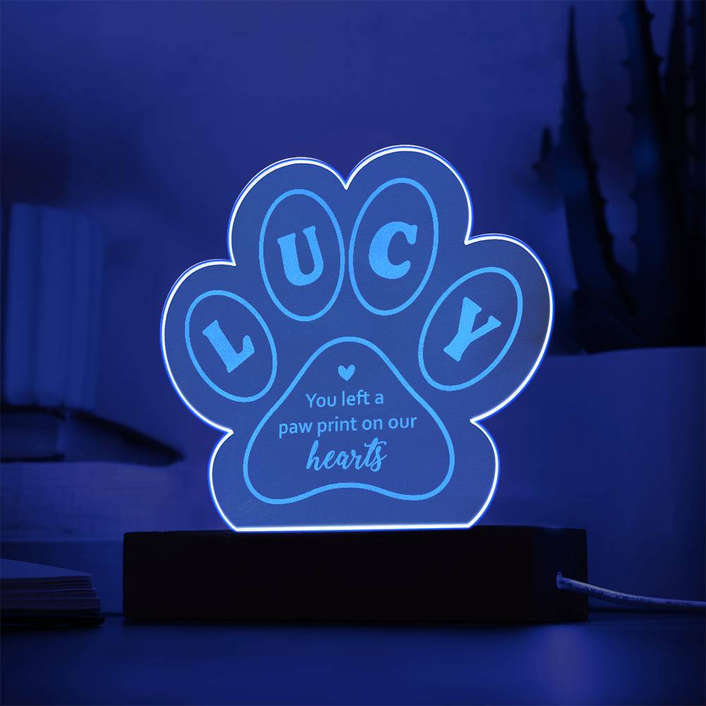 Acrylic Paw Plaque-Lucy you left a paw print on our hearts