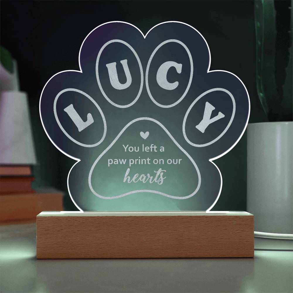 Acrylic Paw Plaque-Lucy you left a paw print on our hearts