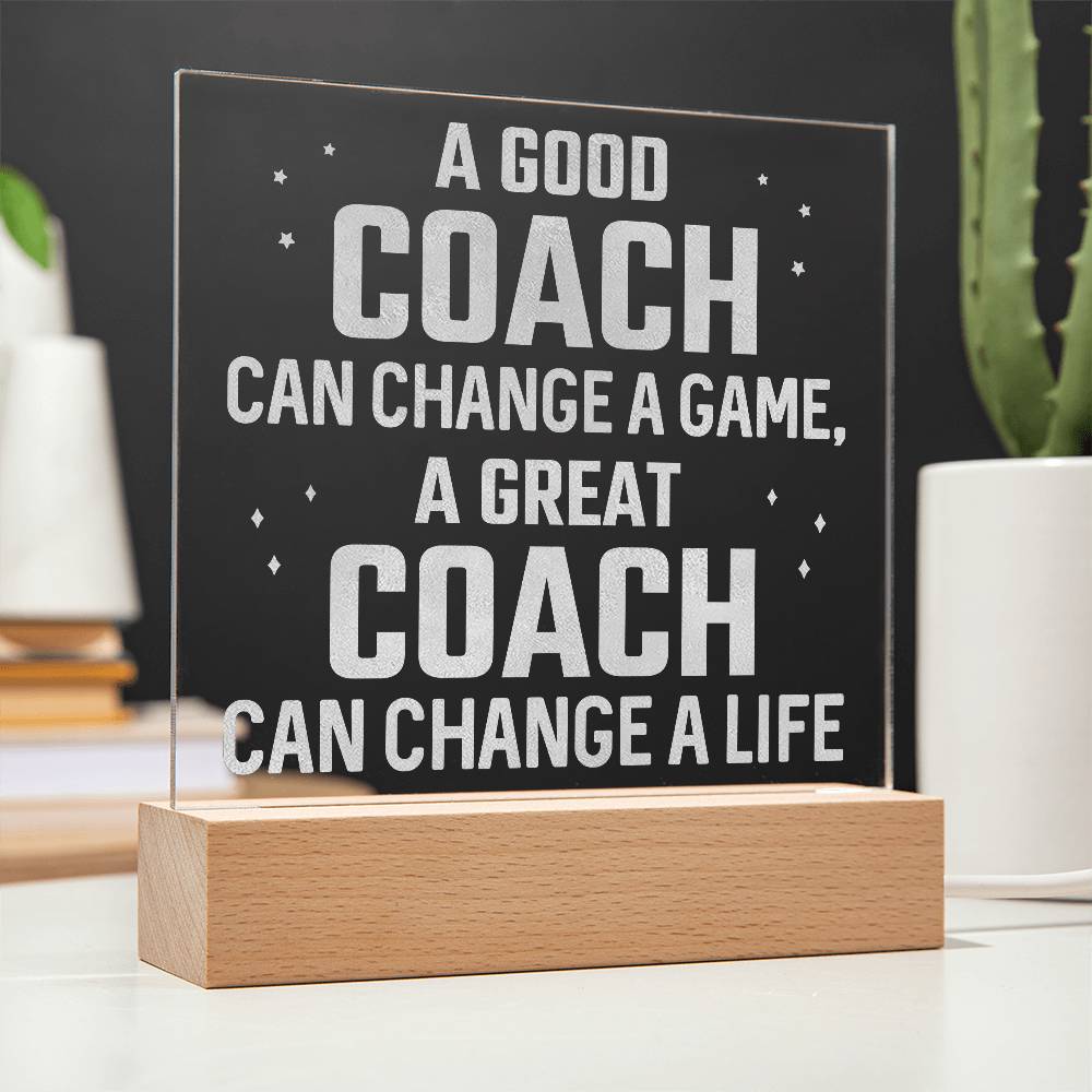 Acrylic Square Plaque - A good coach can change a game