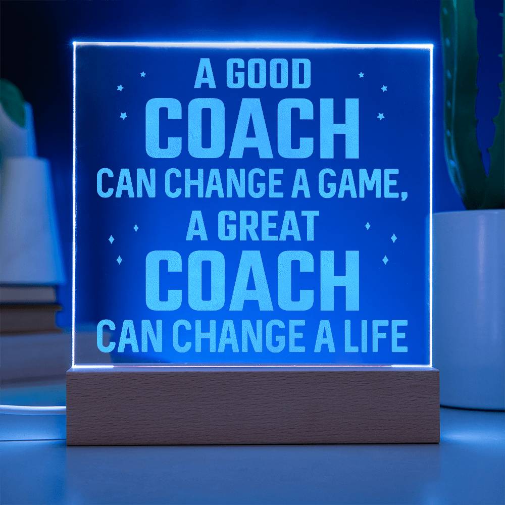 Acrylic Square Plaque - A good coach can change a game