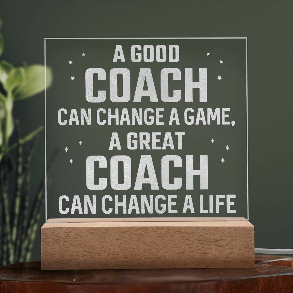 Acrylic Square Plaque - A good coach can change a game