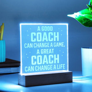 Acrylic Square Plaque - A good coach can change a game