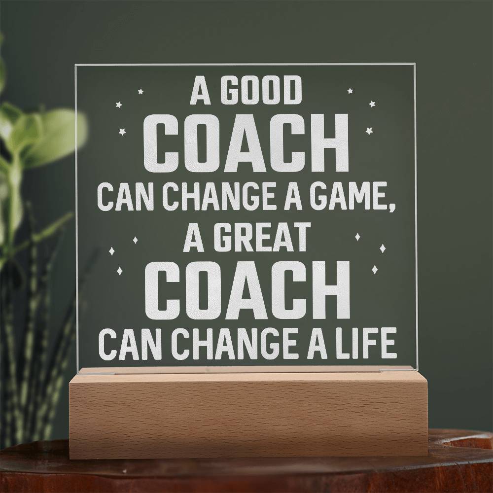 Acrylic Square Plaque - A good coach can change a game