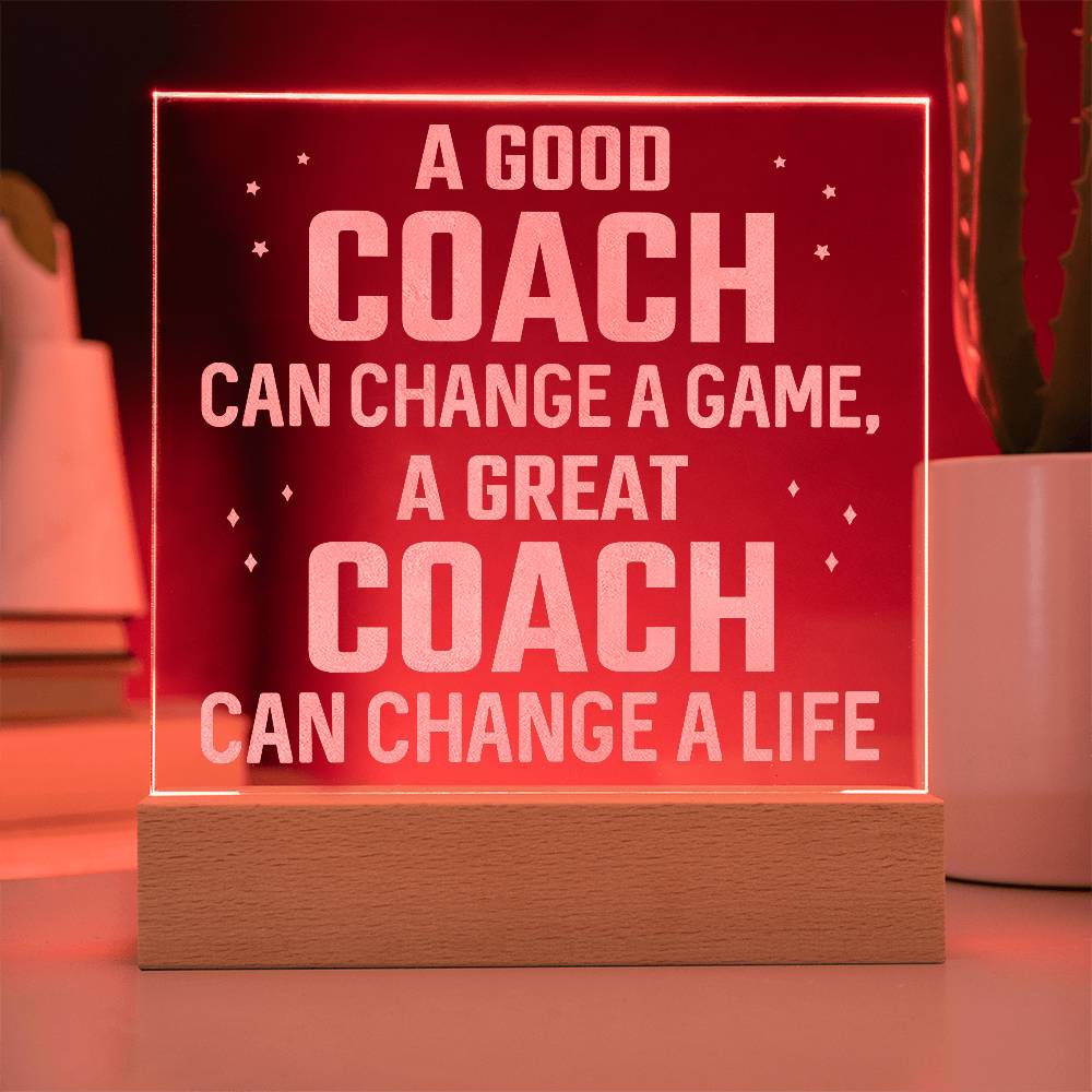 Acrylic Square Plaque - A good coach can change a game