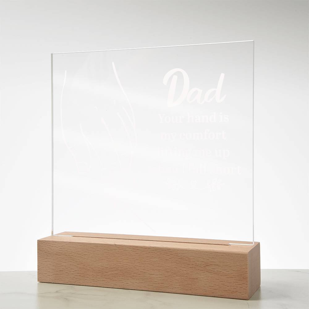 Acrylic Square Plaque - Dad Your hand is my comfort