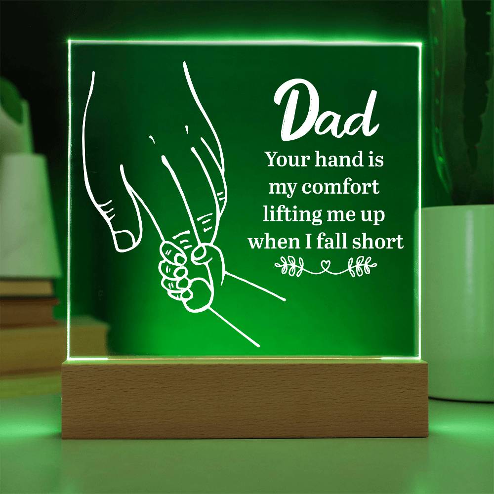 Acrylic Square Plaque - Dad Your hand is my comfort