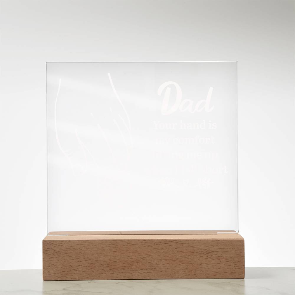 Acrylic Square Plaque - Dad Your hand is my comfort