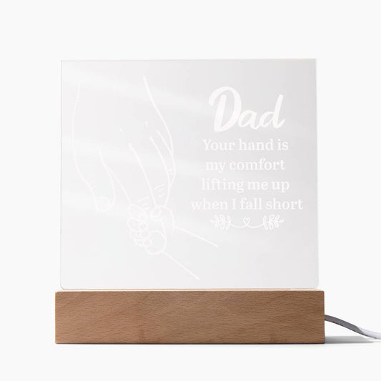 Acrylic Square Plaque - Dad Your hand is my comfort