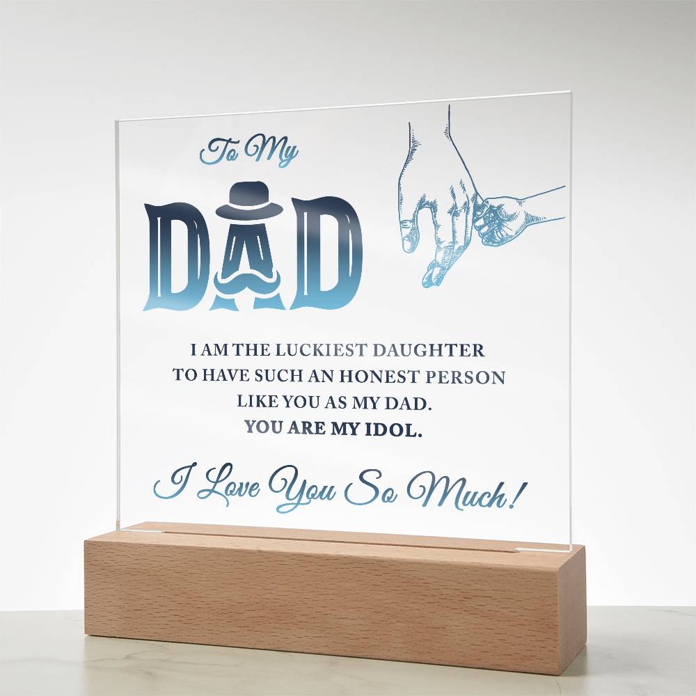 Acrylic Square Plaque - To My Dad I Am The Luckiest