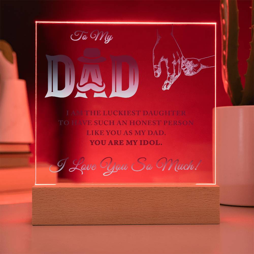 Acrylic Square Plaque - To My Dad I Am The Luckiest