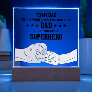 Acrylic Square Plaque - To my dad to the world you may just be a dad