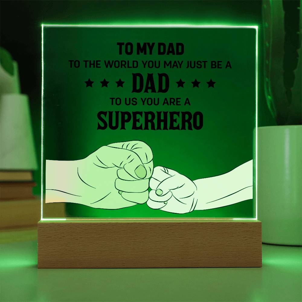 Acrylic Square Plaque - To my dad to the world you may just be a dad