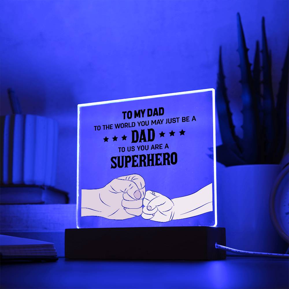 Acrylic Square Plaque - To my dad to the world you may just be a dad