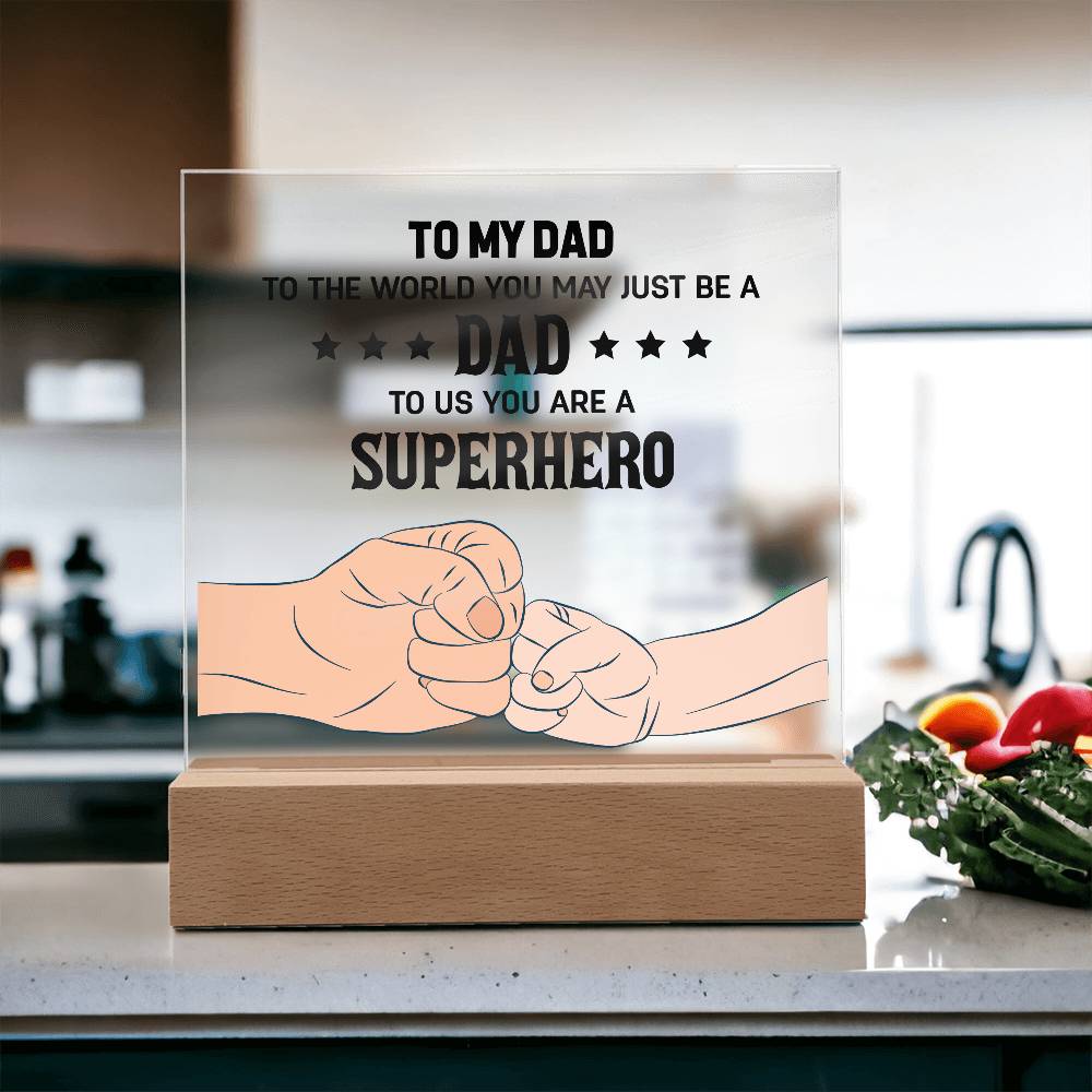 Acrylic Square Plaque - To my dad to the world you may just be a dad