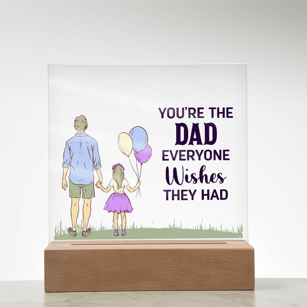 Acrylic Square Plaque - You're the dad everyone wishes they had