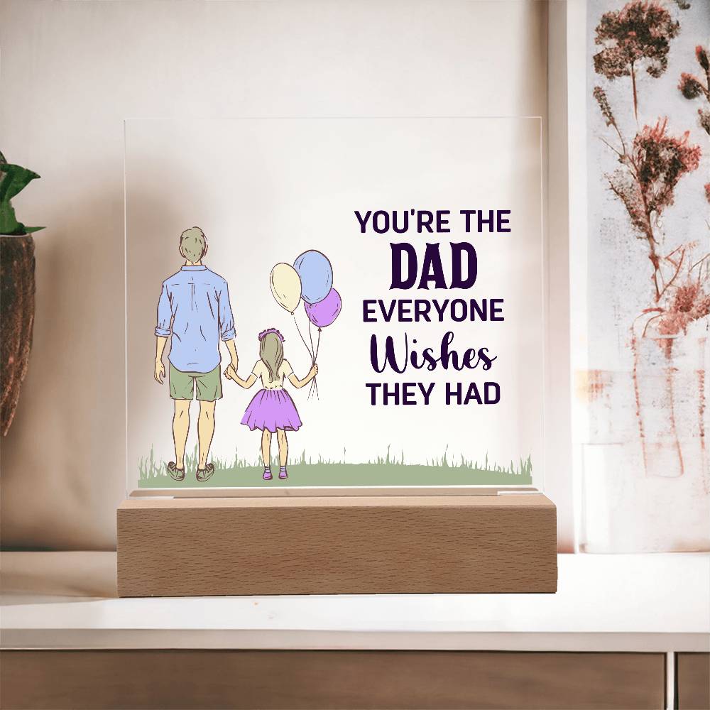 Acrylic Square Plaque - You're the dad everyone wishes they had