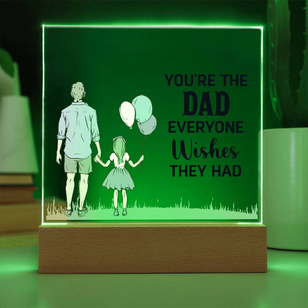 Acrylic Square Plaque - You're the dad everyone wishes they had