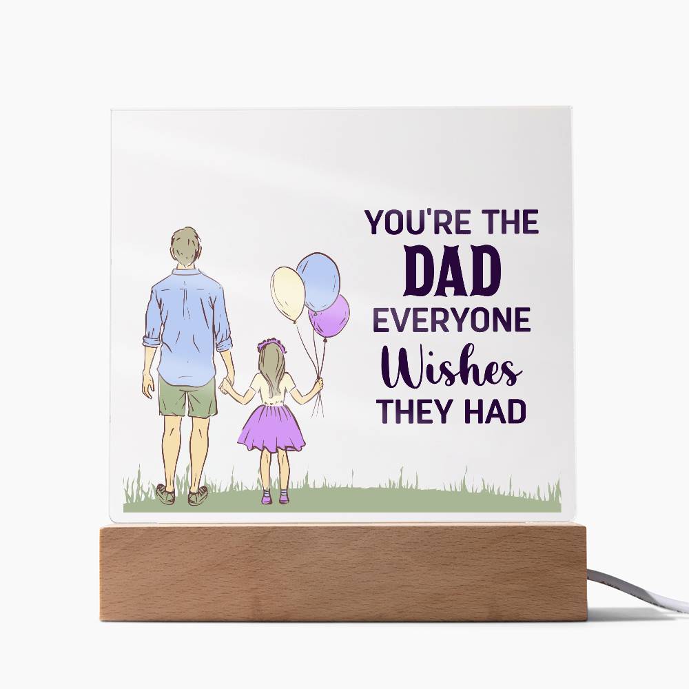 Acrylic Square Plaque - You're the dad everyone wishes they had