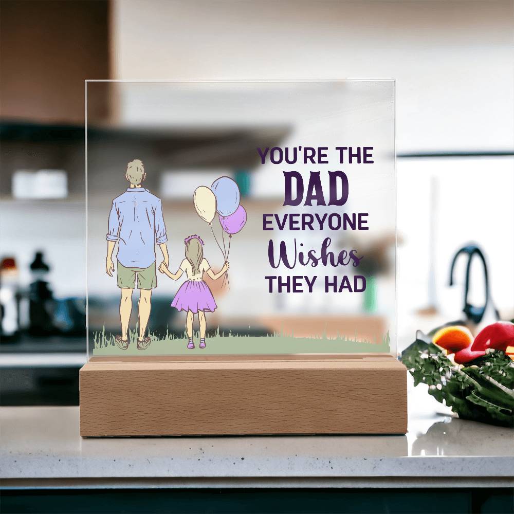 Acrylic Square Plaque - You're the dad everyone wishes they had