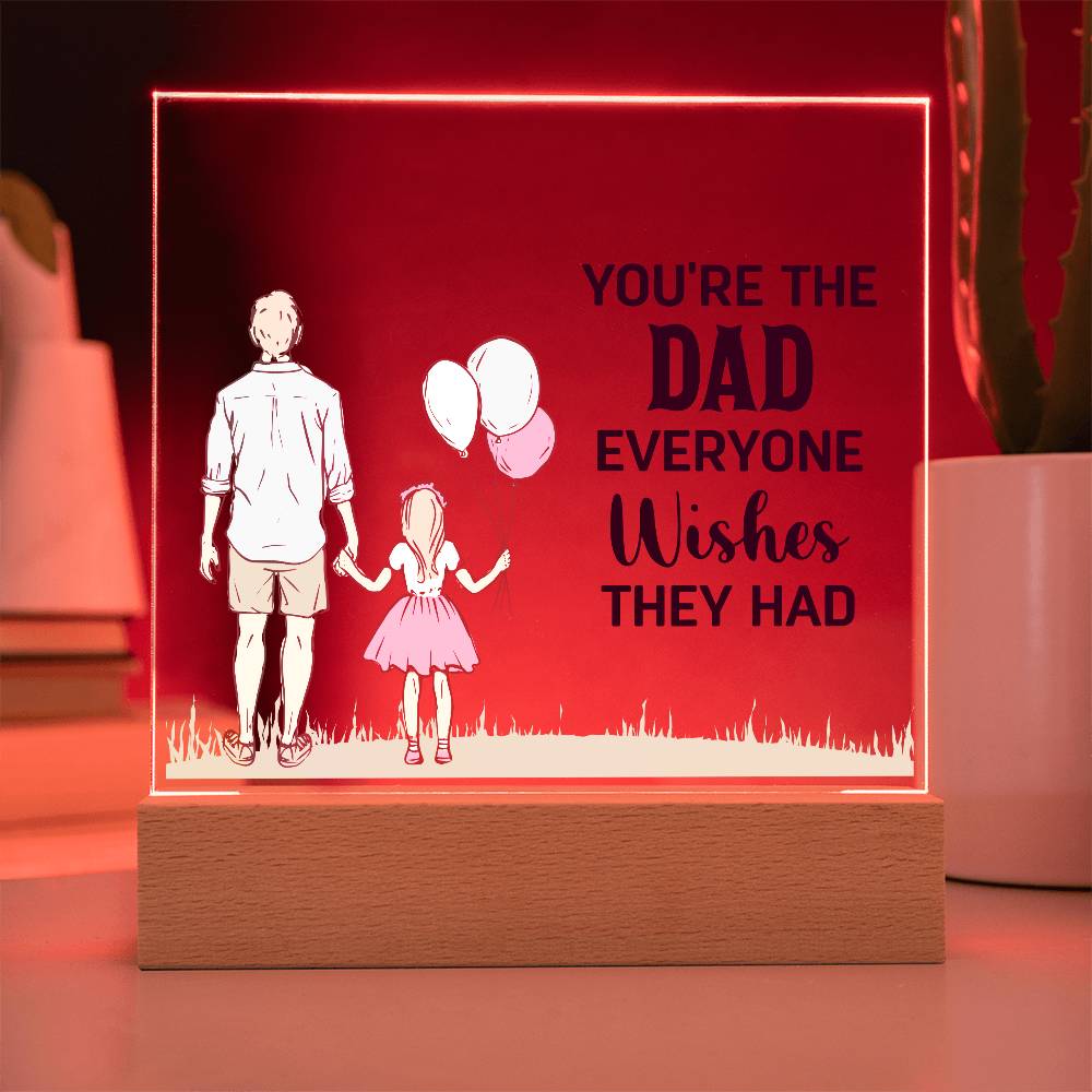 Acrylic Square Plaque - You're the dad everyone wishes they had