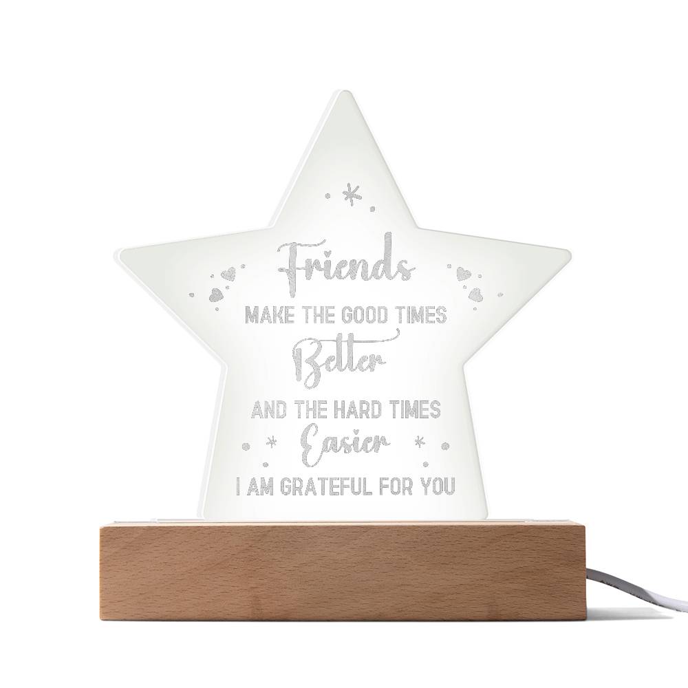 Acrylic Star Plaque - Friends make the good times