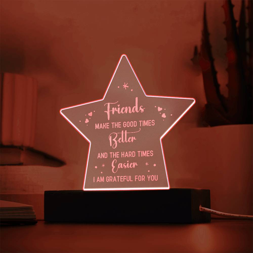 Acrylic Star Plaque - Friends make the good times