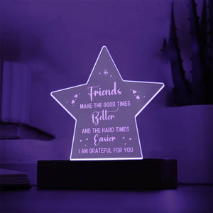 Acrylic Star Plaque - Friends make the good times