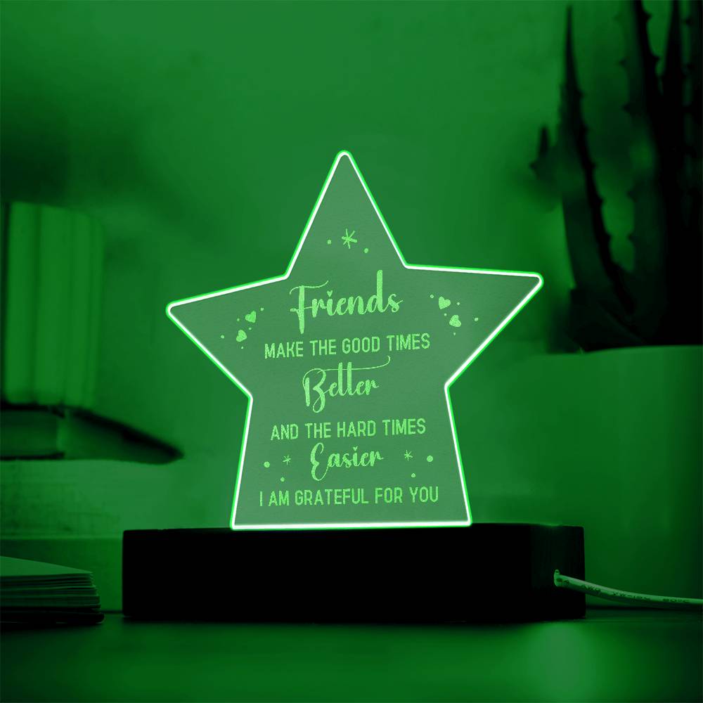 Acrylic Star Plaque - Friends make the good times