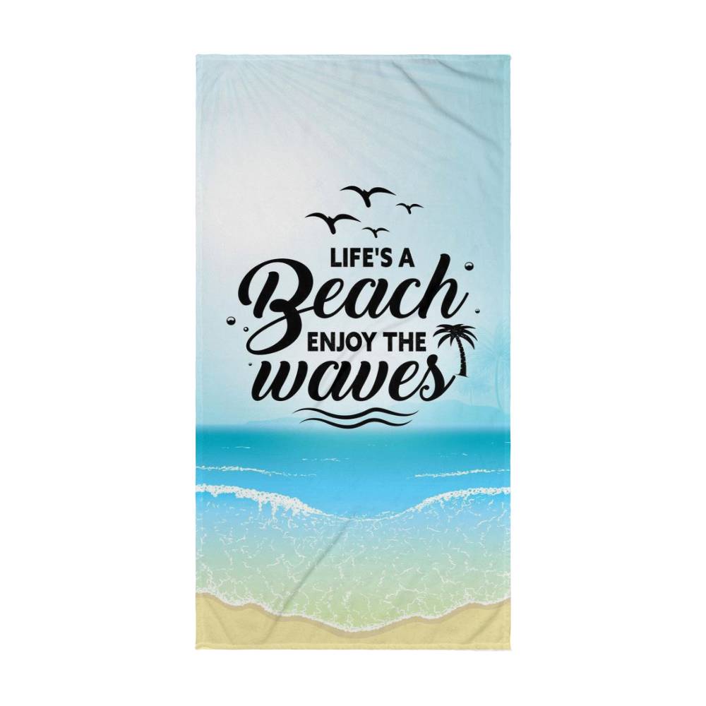 Beach Towel - LIFE'S A BEACH ENJOY THE WAVES